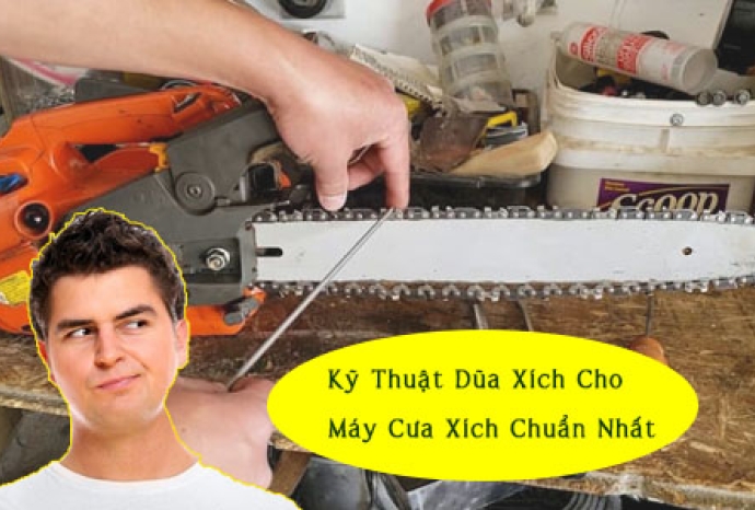 Kỹ Thuật Dũa Xích Cho Máy Cưa Xích Chuẩn Nhất