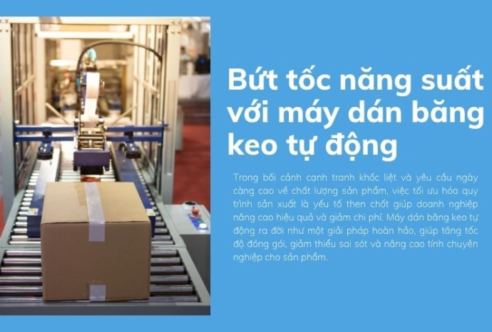 Bứt tốc năng suất với máy dán băng keo tự động