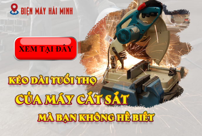 Kéo Dài Tuổi Thọ Của Máy Cắt Sắt Mà Bạn Không Hề Biết
