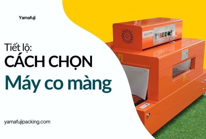 Tiết lộ cách chọn máy co màng khiến các chủ xưởng 