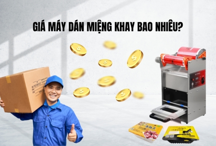 Giá Máy Dán Miệng Khay Bao Nhiêu?