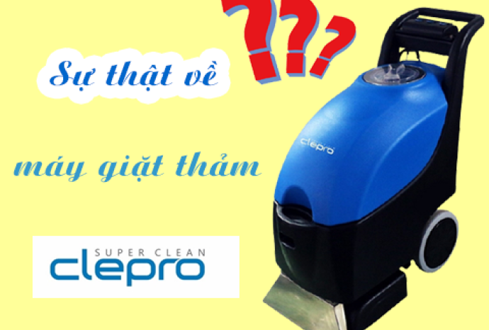 Sự thật về máy giặt thảm đến từ hãng Clepro - bạn đã biết chưa?