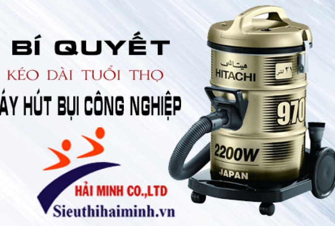 Bí quyết nâng cao tuổi thọ cho máy hút bụi công nghiệp