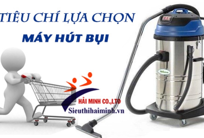 Tiêu chí lựa chọn máy hút bụi công nghiệp tốt nhất
