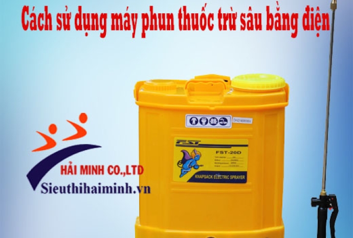 Cách sử dụng máy phun thuốc trừ sâu bằng điện