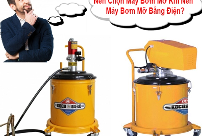 Nên Chọn Máy Bơm Mỡ Khí Nén Hay Máy Bơm Mỡ Bằng Điện?