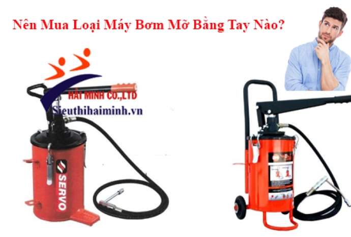 Nên Mua Loại Máy Bơm Mỡ Bằng Tay Nào?