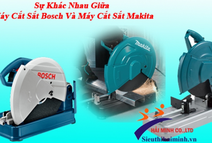 Sự Khác Nhau Giữa Máy Cắt Sắt Bosch Và Máy Cắt Sắt Makita