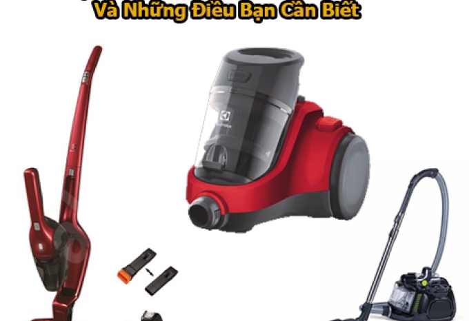 Máy Hút Bụi Electrolux Và Những Điều Bạn Cần Biết