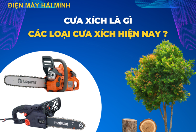 Cưa xích là gì? Các loại cưa xích hiện nay?