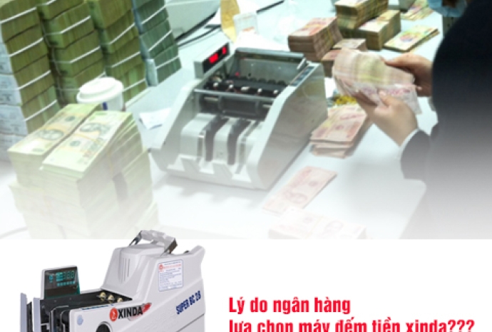 Lý do ngân hàng đều lựa chọn máy đếm tiền xinda