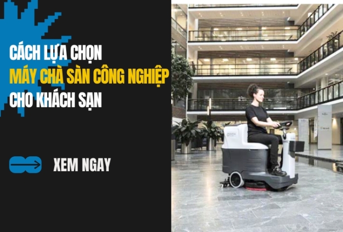 Cách Lựa Chọn Máy Chà Sàn Công Nghiệp Cho Khách Sạn