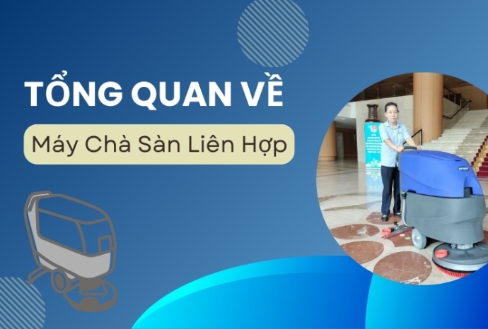Tổng Quan Về Máy Chà Sàn Liên Hợp