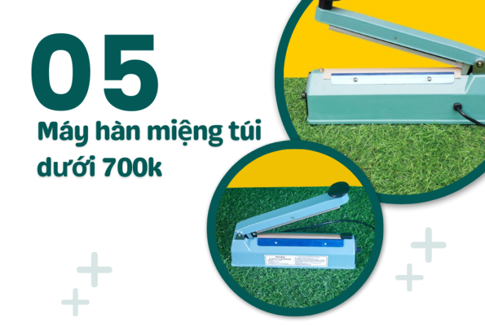 05 Máy hàn miệng túi dưới 700k