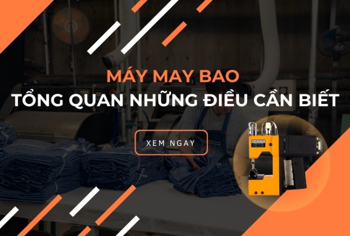 Máy may bao – tổng quan những điều cần biết