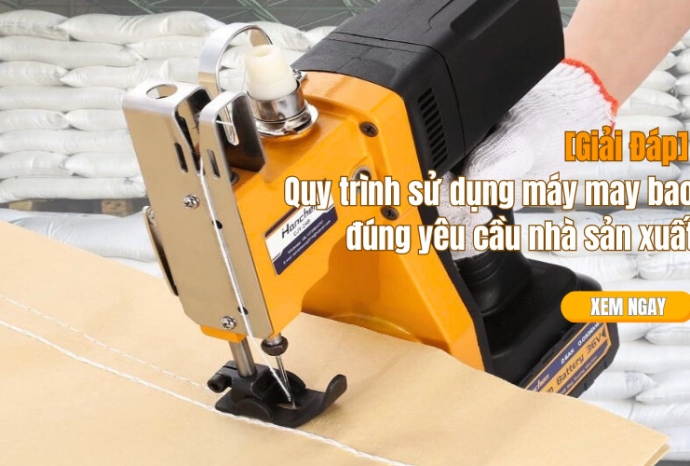 Quy trình sử dụng máy may bao đúng yêu cầu nhà sản xuất