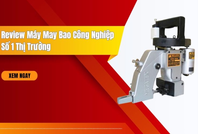 Review Máy May Bao Công Nghiệp Số 1 Thị Trường