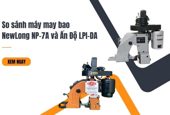 So sánh máy may bao NewLong NP-7A và Ấn Độ LPI-DA