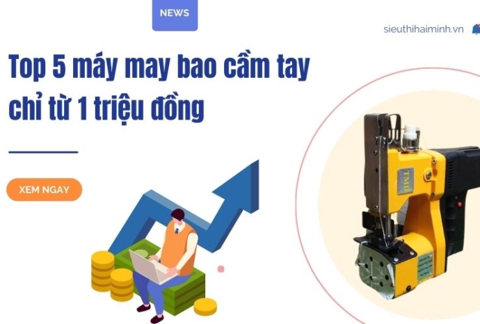 Top 5 máy may bao cầm tay chỉ từ 1 triệu đồng