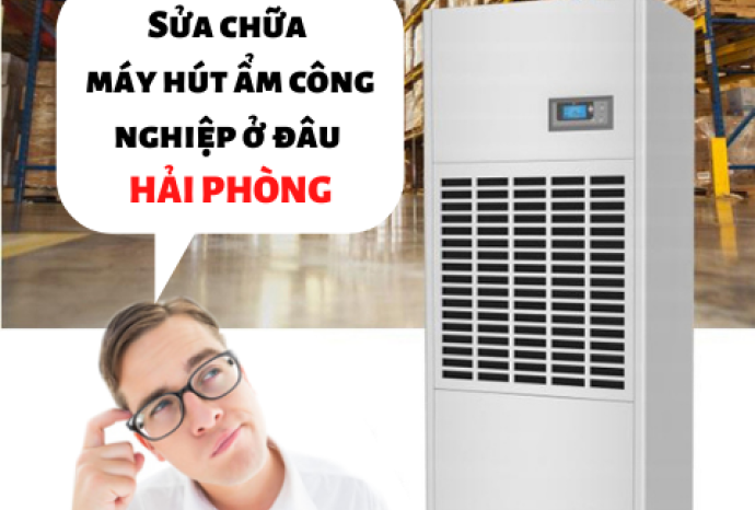 Sửa chữa máy hút ẩm công nghiệp uy tín ở Hải Phòng
