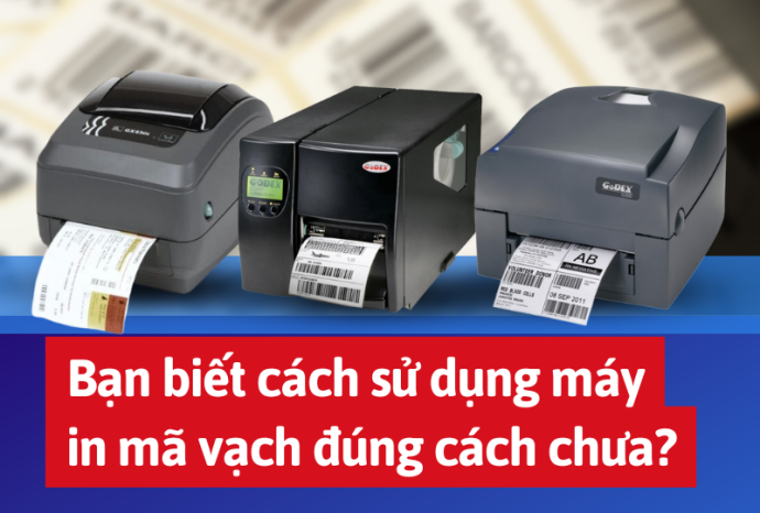 Bạn đã biết cách sử dụng máy in mã vạch hiệu quả chưa?