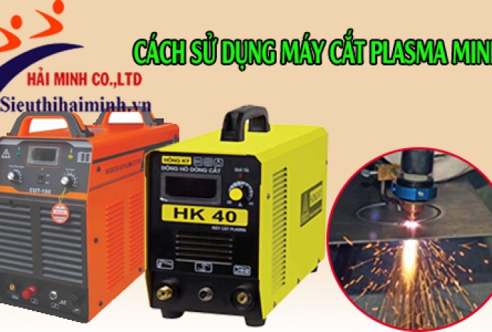 Cách Sử Dụng Máy Cắt Plasma Mini Chi Tiết Nhất