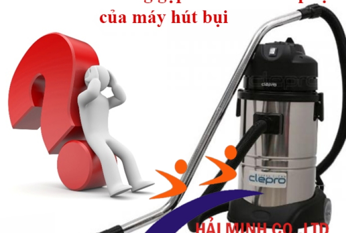 Những lỗi thường gặp và cách khắc phục của máy hút bụi