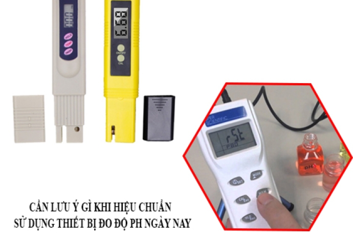 Cần Lưu Ý Gì Khi Hiệu Chuẩn Và Sử Dụng Thiết Bị Đo Độ Ph Ngày Nay