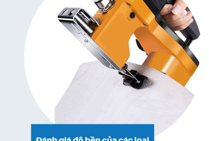 Đánh giá độ bền của các loại máy may bao cầm tay BÁN CHẠY hiện nay