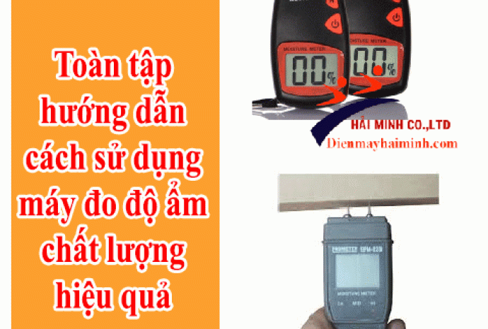 Toàn tập hướng dẫn cách sử dụng máy đo độ ẩm chất lượng hiệu quả