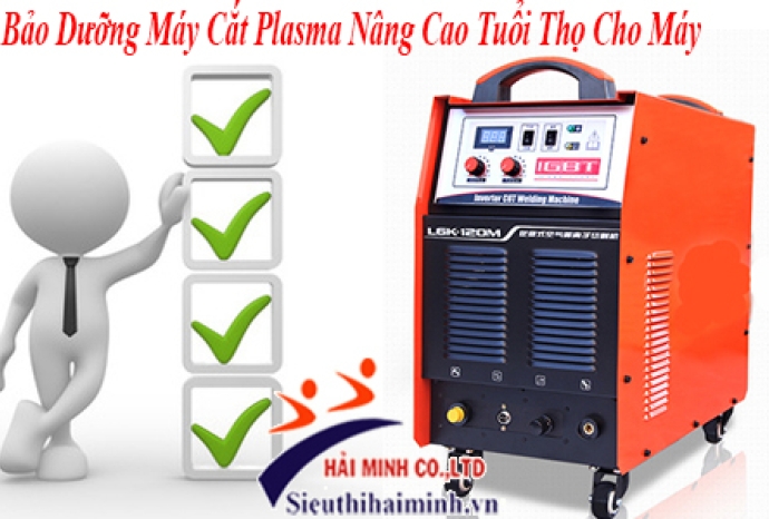 Bảo Dưỡng Máy Cắt Plasma Nâng Cao Tuổi Thọ Cho Máy