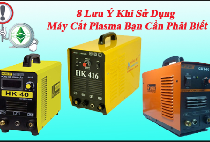 Sử Dụng Máy Cắt Plasma Cần Biết 8 Lưu Ý Sau