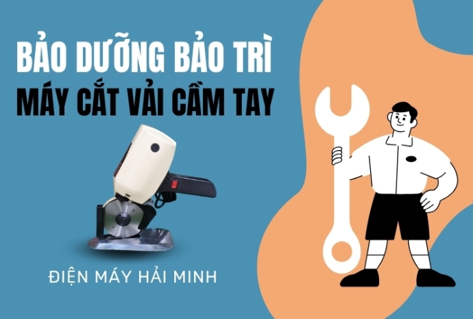 Bảo dưỡng bảo trì máy cắt vải cầm tay theo định kỳ
