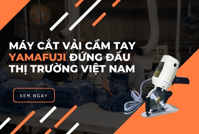Máy Cắt Vải Cầm Tay Yamafuji Đứng Đầu Thị Trường Việt Nam