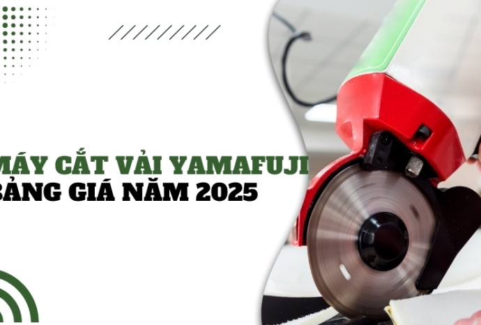 Máy cắt vải Yamafuji - Bảng giá năm 2025