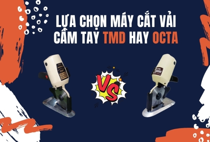 Nên lựa chọn máy cắt vải cầm tay TMD hay Octa