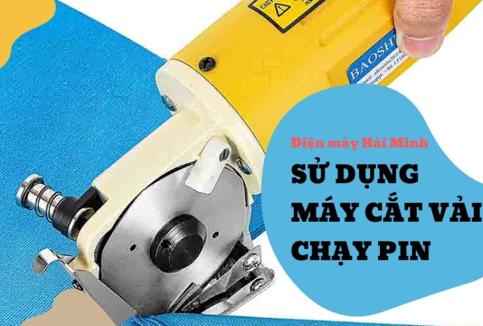 Sử dụng máy cắt vải chạy pin cần chú ý điều gì