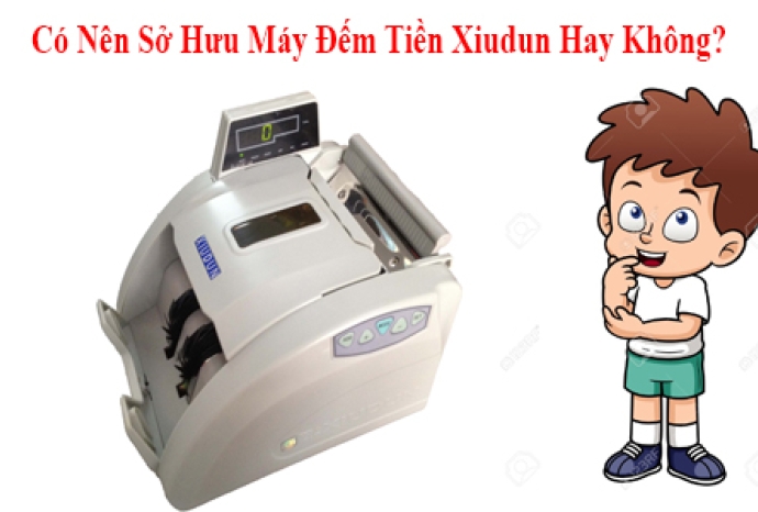 Có Nên Sở Hữu Máy Đếm Tiền Xiudun Hay Không?