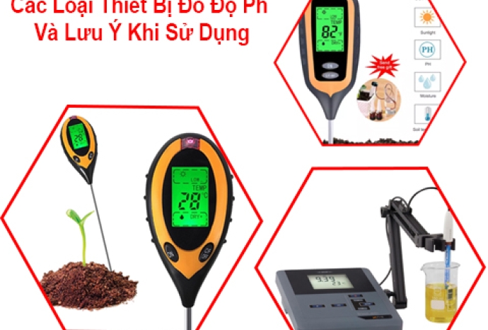 Các Loại Thiết Bị Đo Độ Ph Và Lưu Ý Khi Sử Dụng