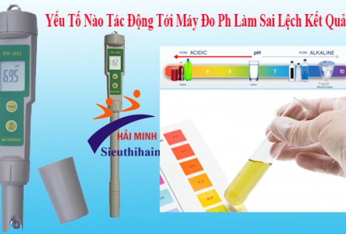 Yếu Tố Nào Tác Động Tới Máy Đo Ph Làm Sai Lệch Kết Quả Đo