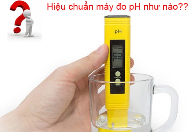 Hướng Dẫn Hiệu Chuẩn Máy Đo pH Đúng Cách Nhất Hiện Nay
