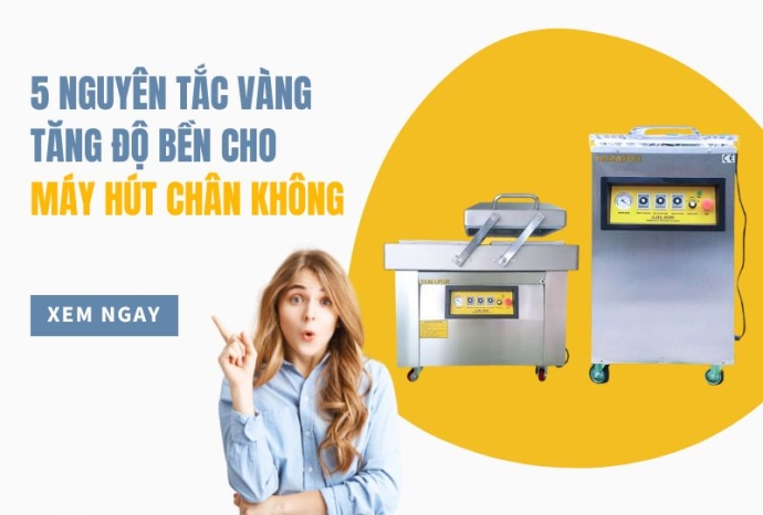 5 nguyên tắc vàng tăng độ bền cho máy hút chân không