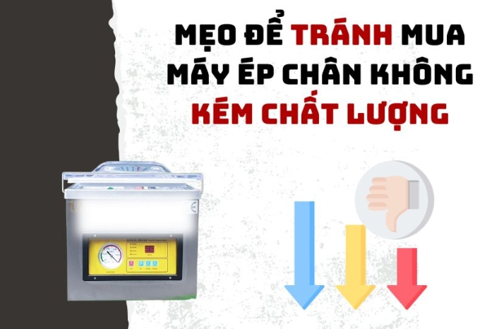 Mẹo Để Tránh Mua Máy Ép Chân Không Kém Chất Lượng