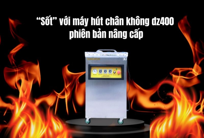 “Sốt” với máy hút chân không dz400 phiên bản nâng cấp