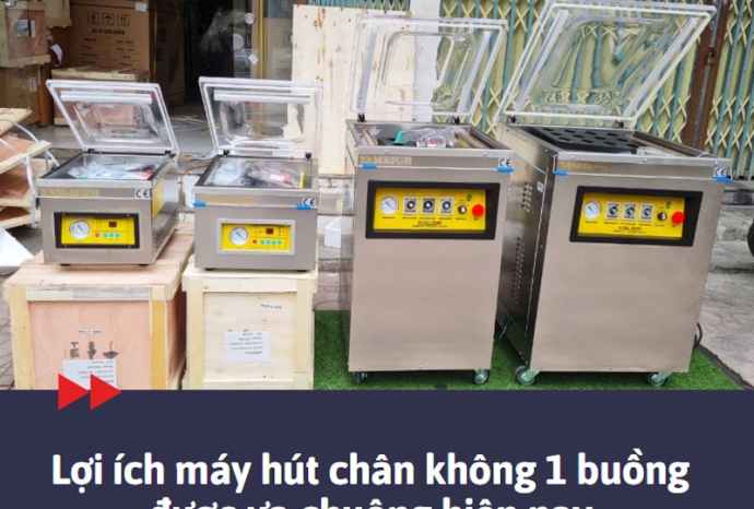 Lợi ích máy hút chân không 1 buồng được ưa chuộng hiện nay