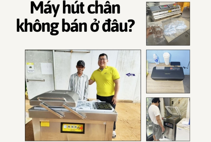 Máy hút chân không bán ở đâu?