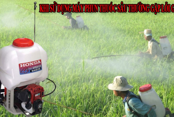 Khi Sử Dụng Máy Phun Thuốc Sâu Thường Gặp Lỗi Gì