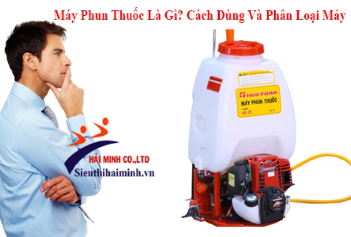 Máy Phun Thuốc Là Gì? Cách Dùng Và Phân Loại Máy