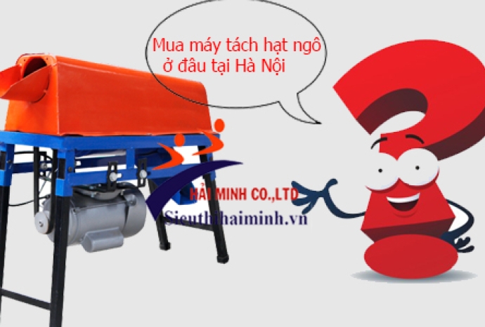 Mua Máy Tách Hạt Bắp Giá Rẻ Tại Hà Nội