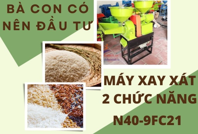 Bà con có nên đầu tư máy xay xát gạo 2 chức năng N40-9FC21 không?